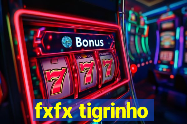fxfx tigrinho
